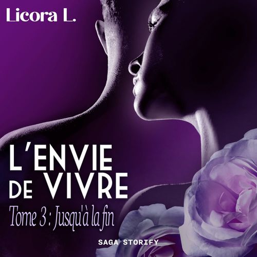 audiobook cover of L'Envie de vivre - Tome 3 : Jusqu'à la fin, by Licora L
