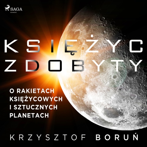 Couverture audiobook de Ksiezyc zdobyty. O rakietach ksiezycowych i sztucznych planetach, de Krzysztof Boru´n