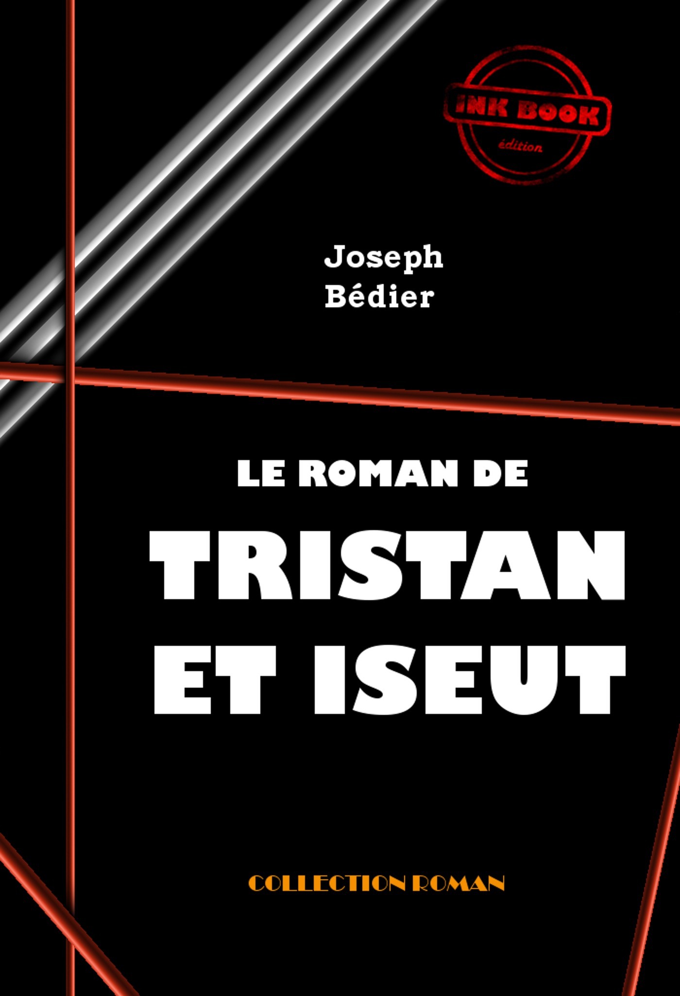 ebook cover of Le roman de Tristan et Iseut [édition intégrale revue et mise à jour], by Joseph Bédier