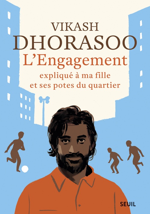Couverture ebook de L'Engagement expliqué à ma fille et ses potes du quartier, de Vikash Dhorasoo