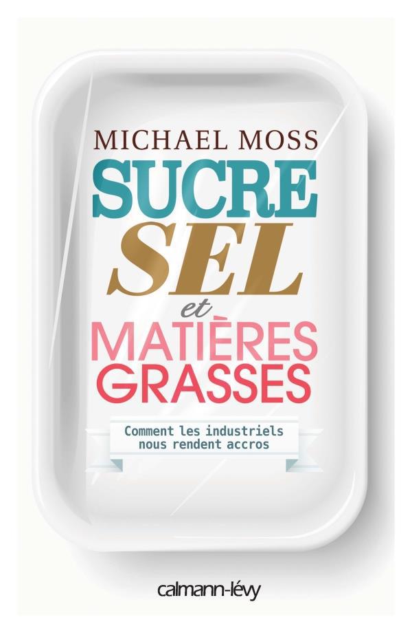 ebook cover of Sucre sel et matières grasses, by Michael Moss