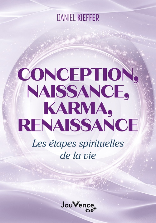 ebook cover of Conception, naissance, karma, renaissance : Les étapes spirituelles de la vie, by Daniel Kieffer