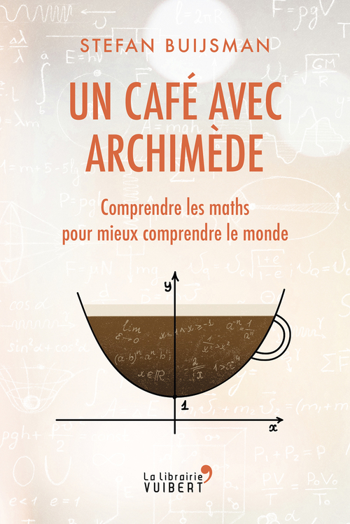 Couverture ebook de Un café avec Archimède : Comprendre les maths pour mieux comprendre le monde, de Stefan Buijsman