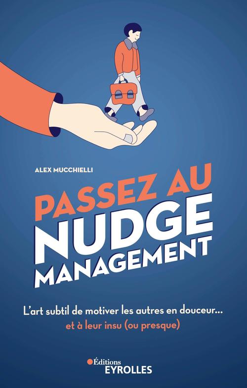 Couverture ebook de Passez au nudge management, de Alex Mucchielli