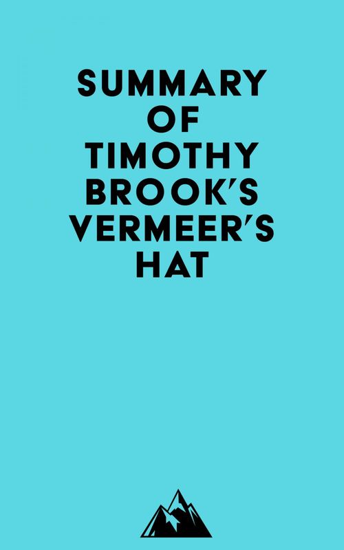 Couverture ebook de Summary of Timothy Brook's Vermeer's Hat, de Everest Media