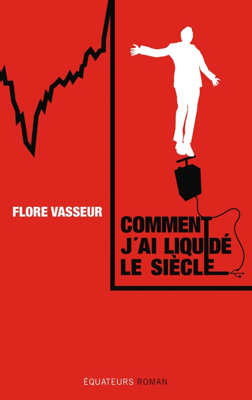 Couverture ebook de Comment j'ai liquidé le siècle, de Flore Vasseur