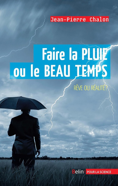 Couverture ebook de Faire la pluie ou le beau temps : Rêve ou réalité ?, de Jean-pierre Chalon