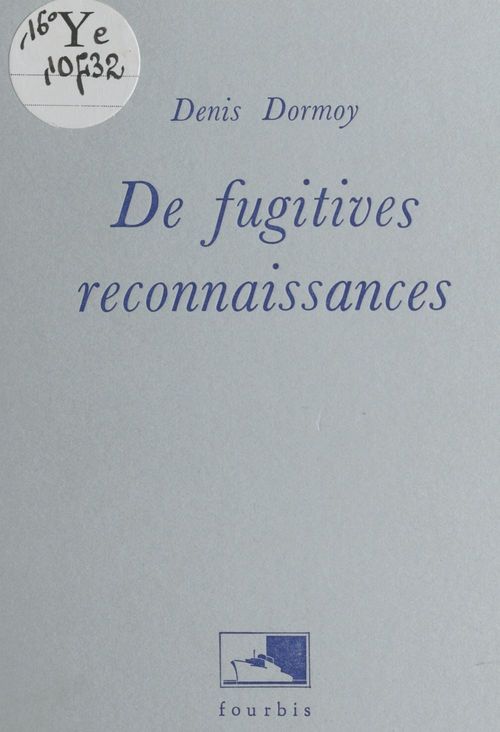 Couverture ebook de De fugitives reconnaissances, de Denis Dormoy