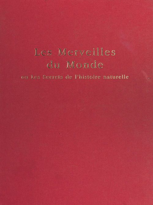 Couverture ebook de Le Livre des merveilles du monde ou les Secrets de l'histoire naturelle, de Collectif