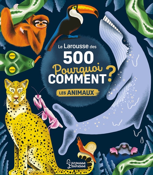 Couverture ebook de Le Larousse des 500 pourquoi comment - Les Animaux, de Sophie de Mullenheim