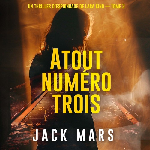 audiobook cover of Atout numéro trois (Un thriller d'espionnage de Lara King - Tome 3), by Jack Mars