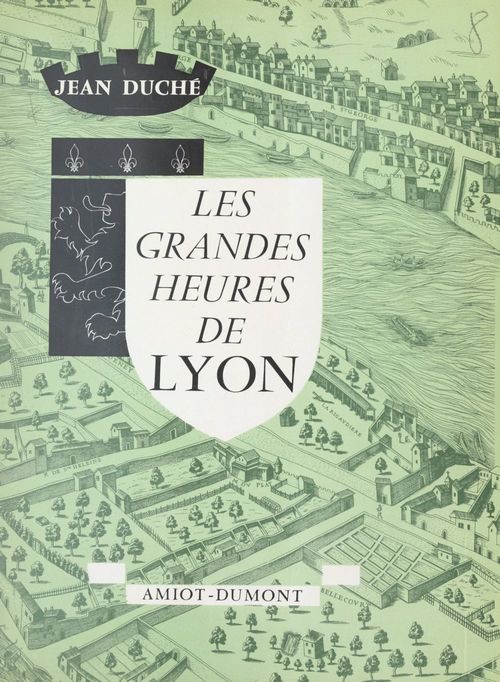 Couverture ebook de Les grandes heures de Lyon, de Jean Duche