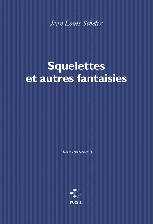 Couverture ebook de Main courante (Tome V) - Squelettes et autres fantaisies, de Jean-louis Schefer