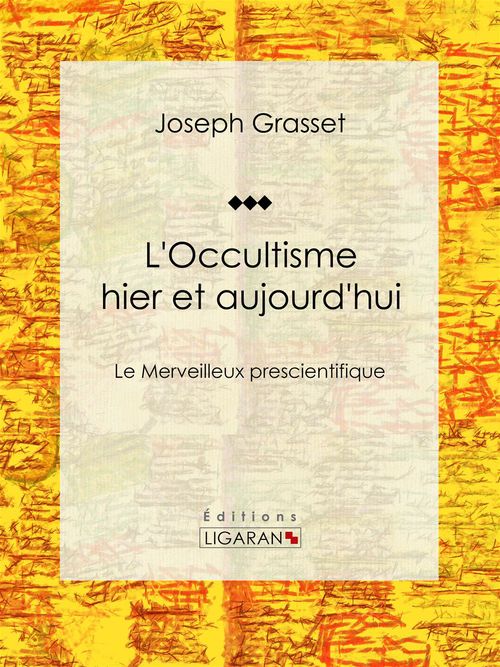 Couverture ebook de L'Occultisme hier et aujourd'hui, de Joseph Grasset, Ligaran