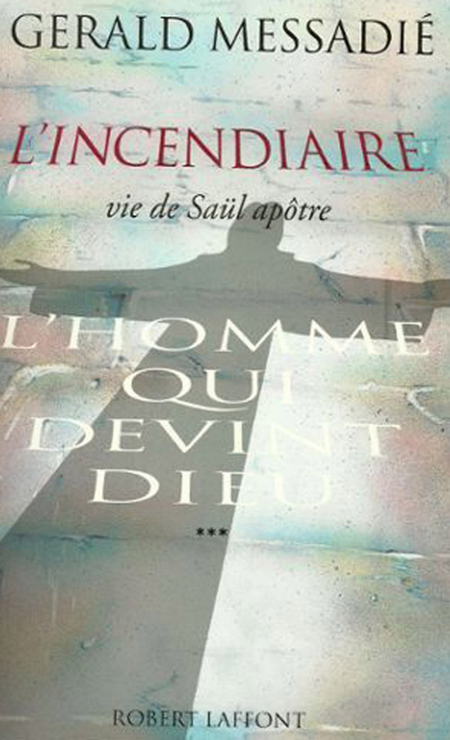 ebook cover of L'homme qui devint Dieu - tome 3 - L'incendiaire - NE, by Gerald Messadié