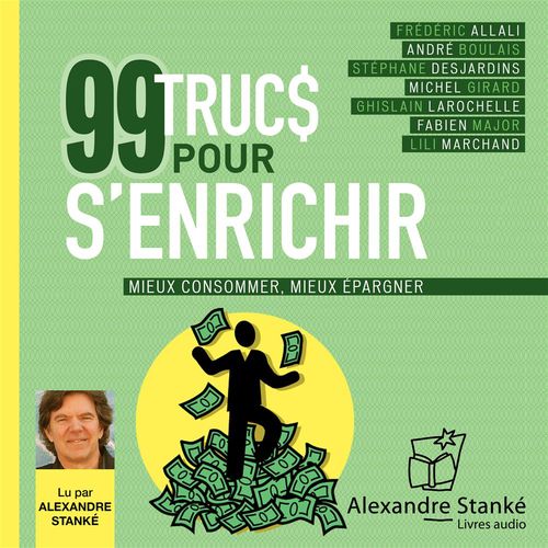 audiobook cover of 99 trucs pour s'enrichir, by Andre Boulais, Frederic Allali, Michel Girard, Stephane Desjardins