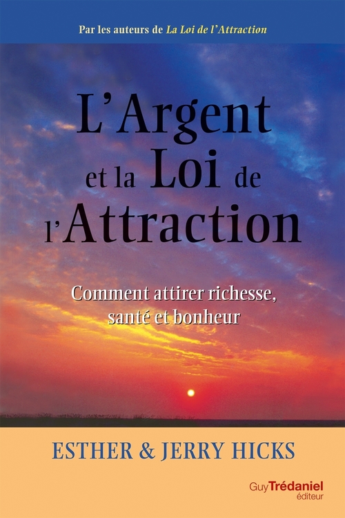 ebook cover of L'argent et la loi de l'attraction - Comment attirer richesse, santé et bonheur, by Esther Hicks, Jerry Hicks