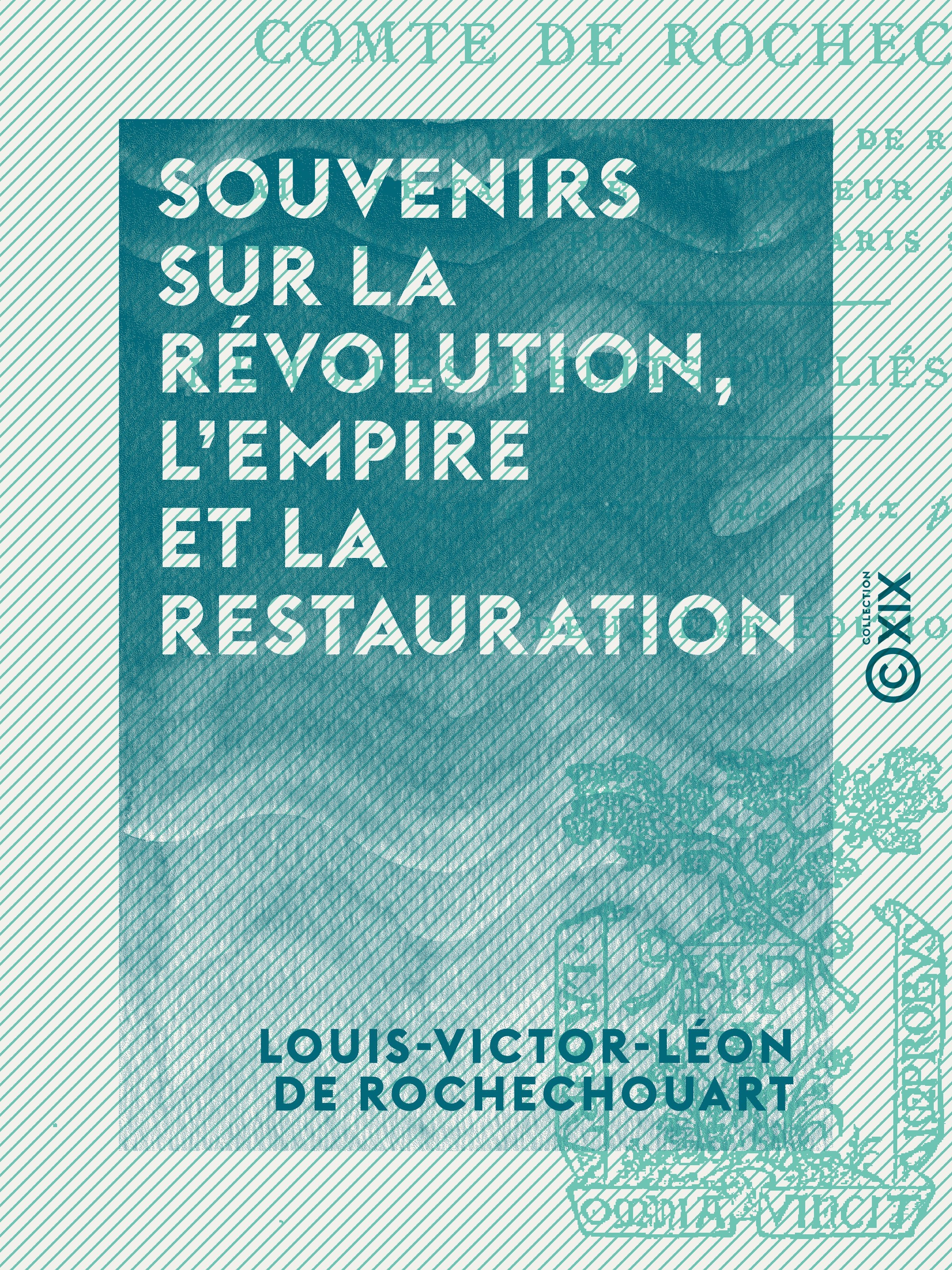 Couverture ebook de Souvenirs sur la Révolution, l'Empire et la Restauration, de Louis-Victor-Leon De Rochechouart