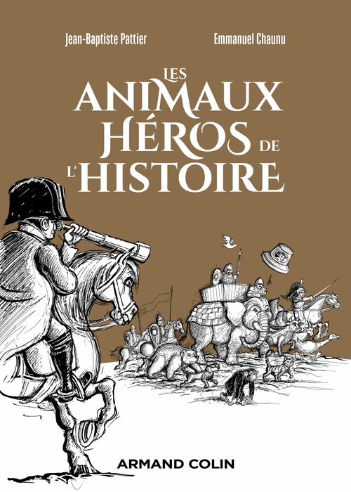 Couverture ebook de Les animaux héros de l'Histoire, de Emmanuel Chaunu, Jean-Baptiste Pattier