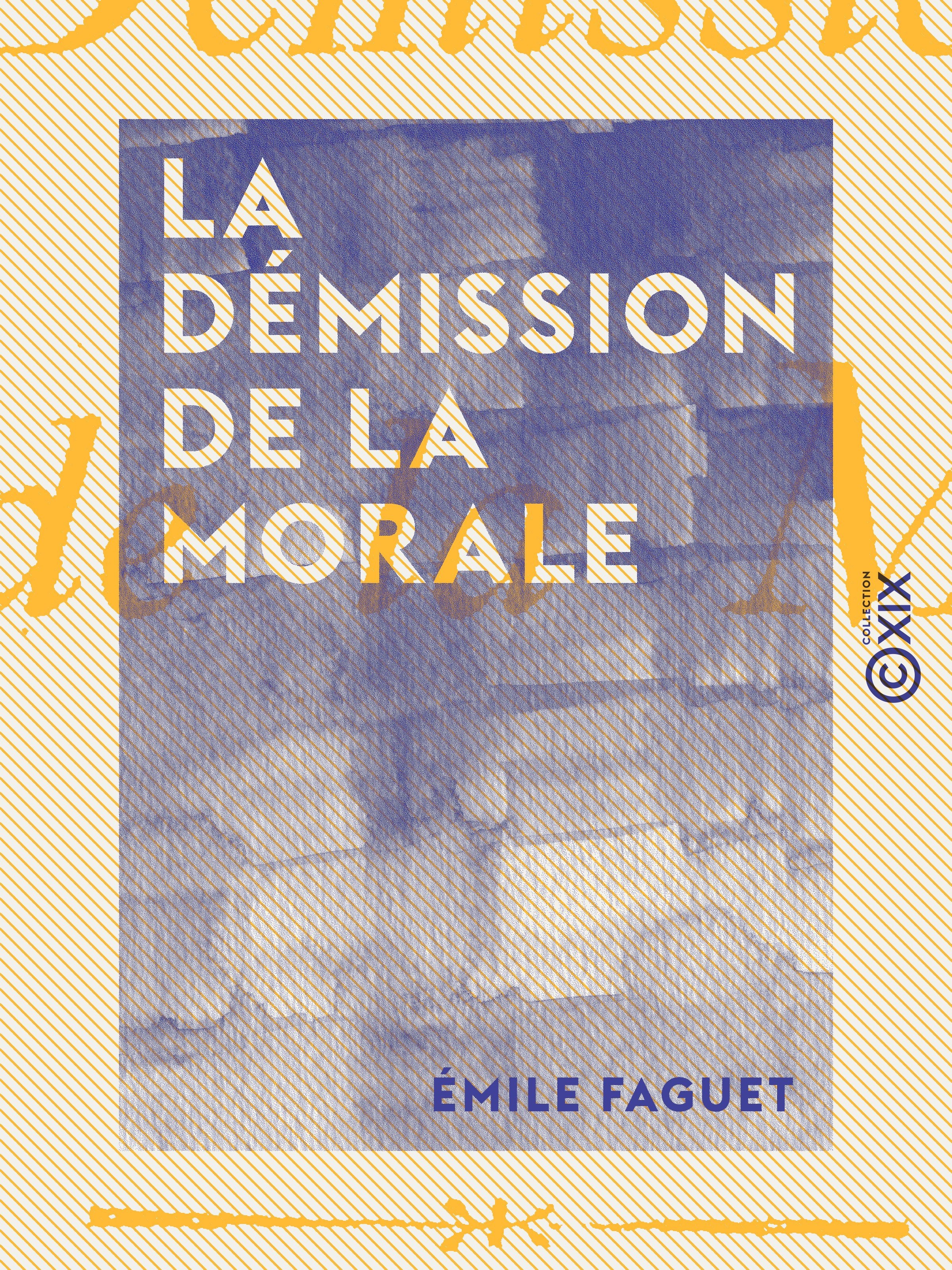 Couverture ebook de La Démission de la morale, de Emile Faguet