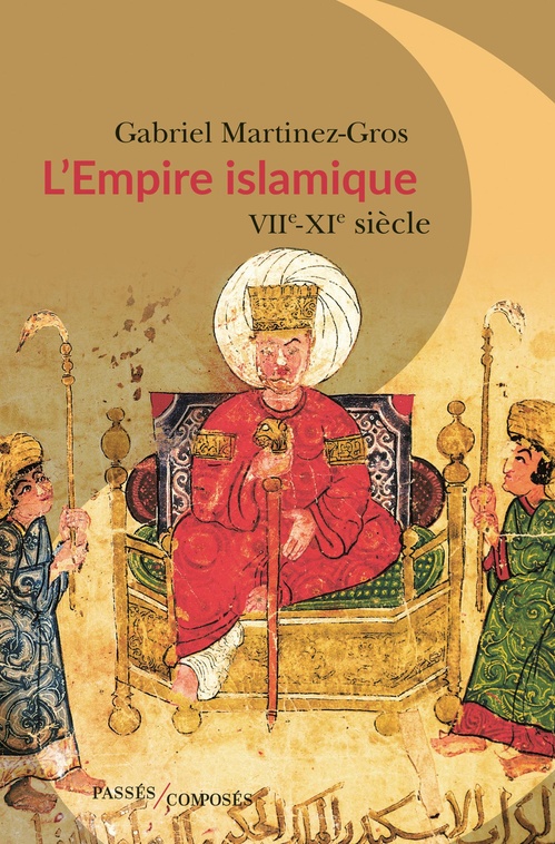 ebook cover of L'Empire islamique : VIIe-XIe siècle, by Gabriel Martinez-Gros
