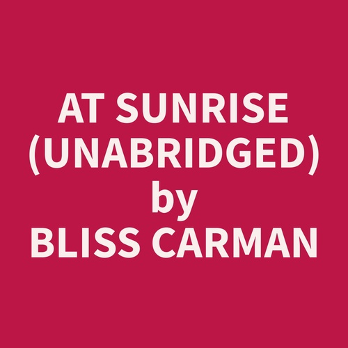 Couverture audiobook de At Sunrise (Unabridged), de Bliss  Carman