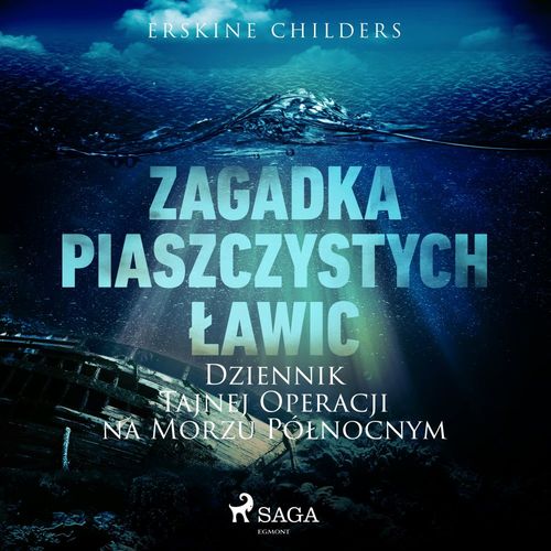 audiobook cover of Zagadka piaszczystych lawic: Dziennik tajnej operacji na Morzu Pólnocnym, by Erskine Childers