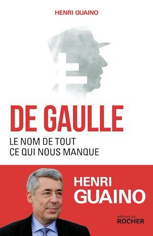 Couverture ebook de De Gaulle, le nom de tout ce qui nous manque, de Henri Guaino