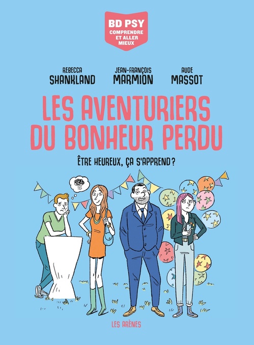 ebook cover of Les Aventuriers du bonheur perdu - Etre heureux, ça s'apprend ?, by Jean-François Marmion, Rebecca Shankland, Aude Massot