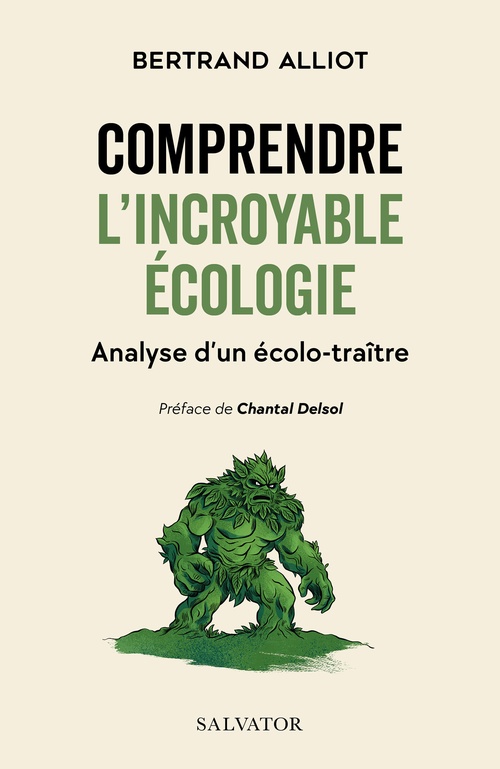 ebook cover of Comprendre l´incroyable écologie : Analyse d'un écolo-traître, by Bertrand Alliot