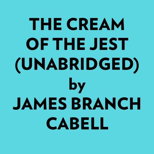 audiobook cover of The Cream Of The Jest (Unabridged), by James Branch Cabell
