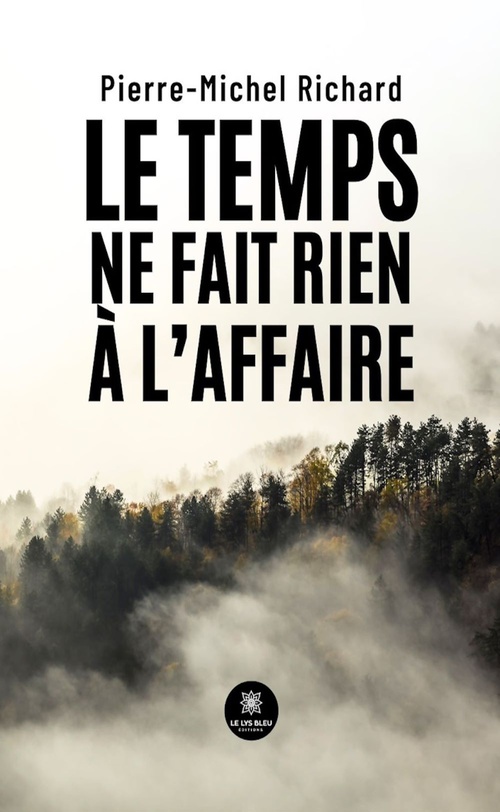 Couverture ebook de Le temps ne fait rien à l'affaire, de Pierre-Michel Richard