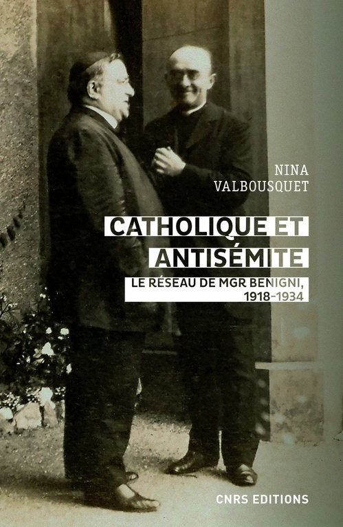 Couverture ebook de Catholique et antisémite. Le réseau Mgr Begnini, 1918-1934, de Nina Valbousquet
