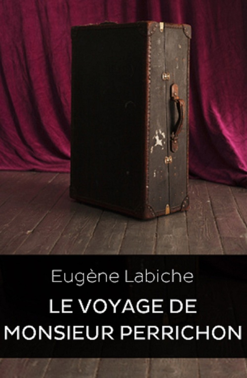 Couverture ebook de Le voyage de Monsieur Perrichon (Edition Intégrale - Version Entièrement Illustrée), de Eugène Labiche