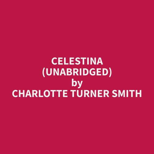 Couverture audiobook de Celestina (Unabridged), de Charlotte Turner Smith