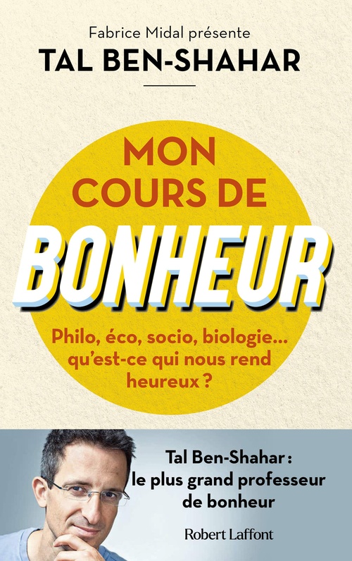 Couverture ebook de Mon cours de bonheur - Philo, éco, socio, biologie... qu'est-ce qui nous rend heureux ?, de Tal Ben-Shahar