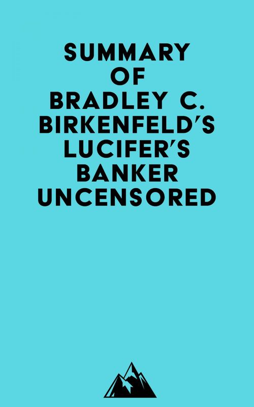 Couverture ebook de Summary of Bradley C. Birkenfeld's Lucifer's Banker Uncensored, de Everest Media