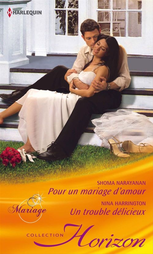 Couverture ebook de Pour un mariage d'amour - Un trouble délicieux, de Nina Harrington, Shoma Narayanan