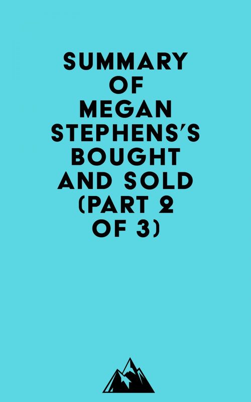 Couverture ebook de Summary of Megan Stephens's Bought and Sold (Part 2 of 3), de Everest Media