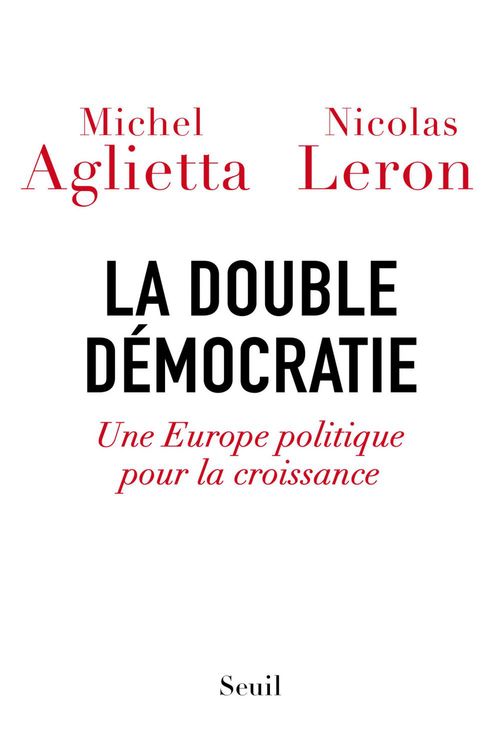 ebook cover of La double démocratie. Une Europe politique pour la croissance, by Michel Aglietta, Nicolas Leron