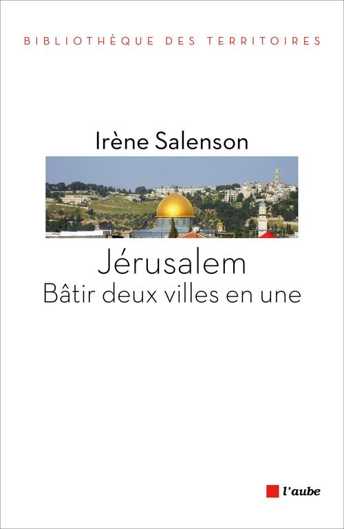 ebook cover of Jérusalem : bâtir deux villes en une, by Irène Salenson