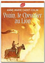 Couverture ebook de Yvain, le Chevalier au Lion, de Anne-Marie Cadot-Colin