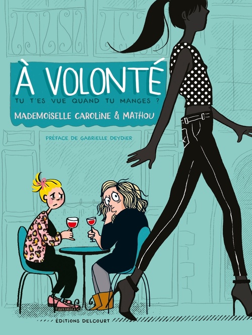 ebook cover of À volonté - Tu t'es vue quand tu manges ?, by Mathou, Mademoiselle Caroline
