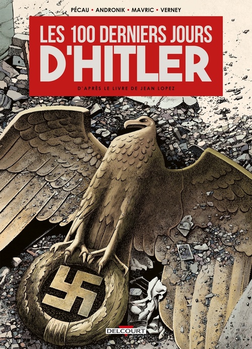 Couverture ebook de Les 100 Derniers Jours d'Hitler, de Jean-Pierre Pécau, Filip Andronik, Senad Mavric