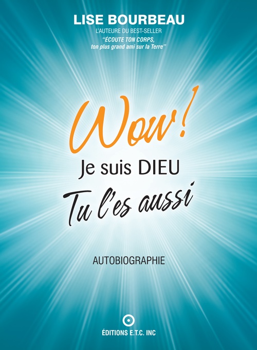 Couverture ebook de WOW! Je suis Dieu - Tu l'es aussi, de Lise Bourbeau