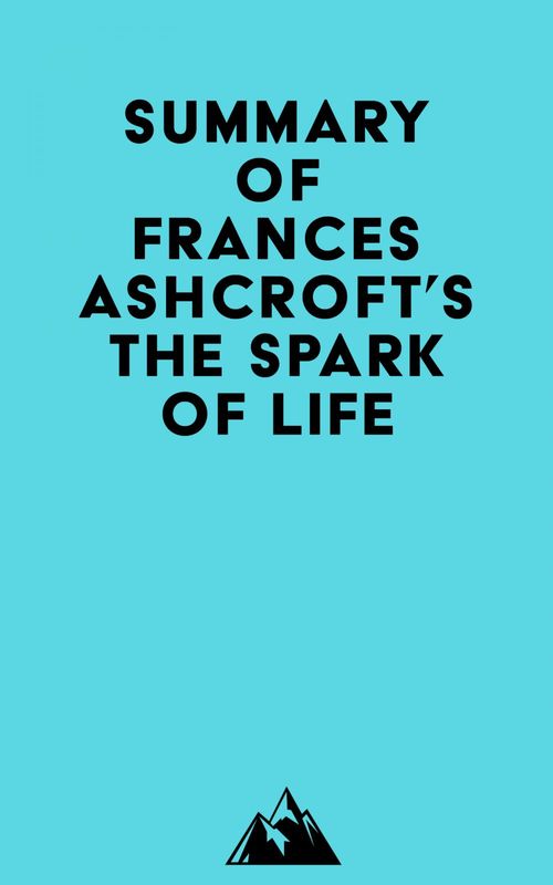 Couverture ebook de Summary of Frances Ashcroft's The Spark of Life, de Everest Media