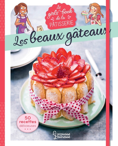Couverture ebook de Le Girl's Book de la pâtisserie - Les beaux gâteaux, de Collectif