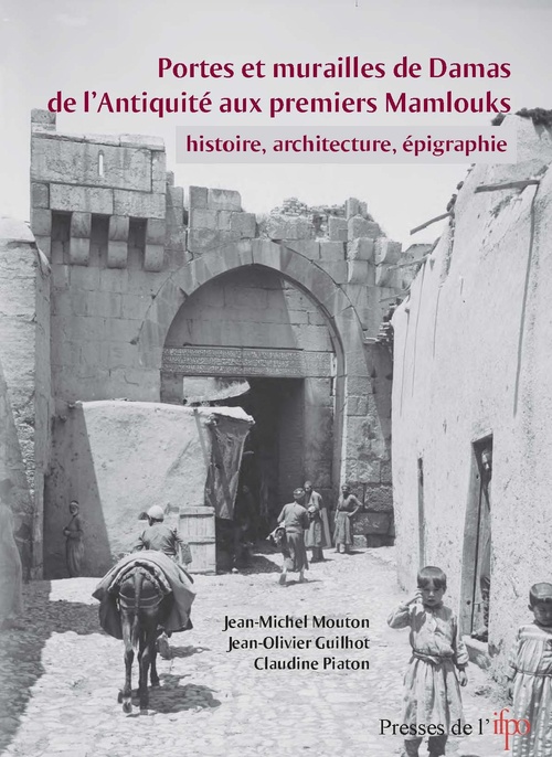 ebook cover of Portes et murailles de Damas de l'Antiquité aux premiers mamlouks, by C.Piaton J.-M.Mouton