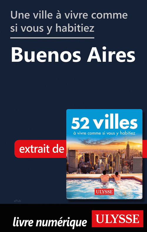 Couverture ebook de Une ville à vivre comme si vous y habitiez - Buenos Aires, de Collectif