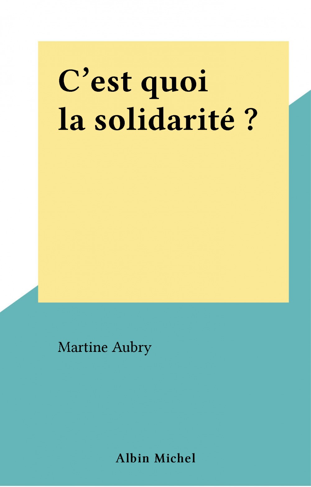 Couverture ebook de C'est quoi la solidarité ?, de Martine Aubry
